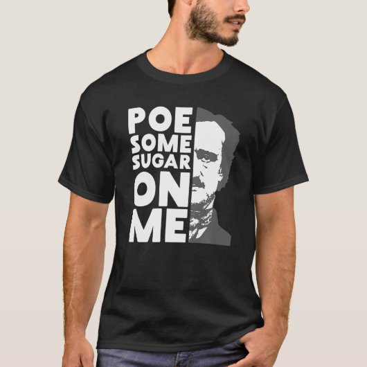 Poe Some Sugar On Me Coffee Saying T-Shirt (Vorderseite)