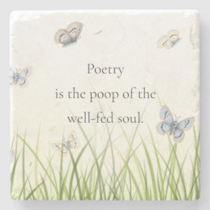 "Poesie ist der kack des gut gefüttert Souls"  Steinuntersetzer