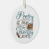Poesie ist mein Therapiepoet Poem Writer Keramik Ornament (Rechts)
