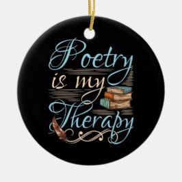Poesie ist meine Therapie Niedlich Poet Poem Write Keramik Ornament