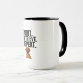 Point Retrieve Repeat Vizsla Hunting Dog Tasse (VorderseiteRechts)