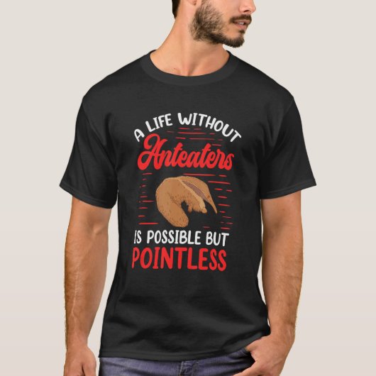 Pointless without Anteater Ant eating bear Anteate T-Shirt (Vorderseite)