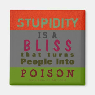 POISON STUPIDITY ~ Magnet Truismus