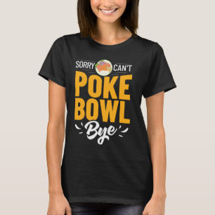 Poke Bowl Hawaiian Food Fish Rezept T-Shirt