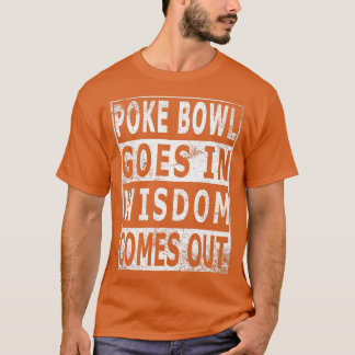 Poke Bowl kommt für Hawaii Poke hervor T-Shirt