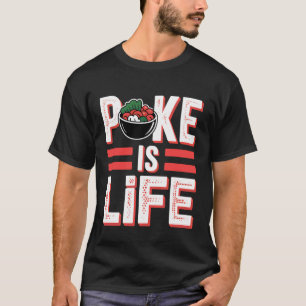 Poke ist Leben Rohfisch Essen Liebhaber Gelüste - T-Shirt
