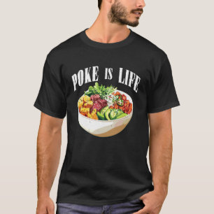 Poke ist Leben Rohfisch Essen Liebhaber Sehnsüchte T-Shirt