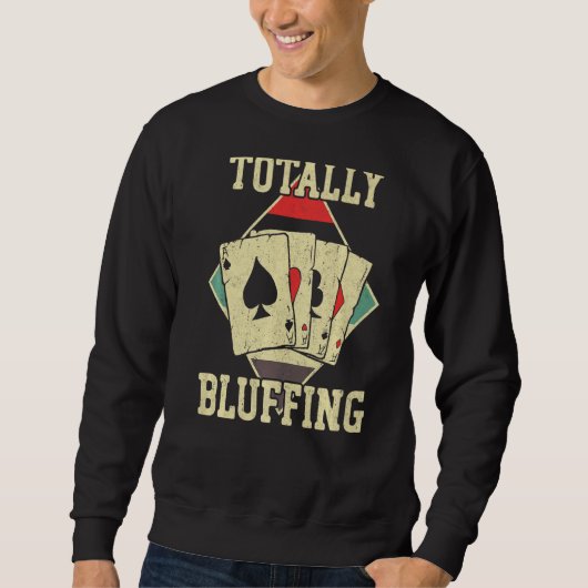 Poker Cards Vintag Totally Bluffing Sweatshirt (Vorderseite)