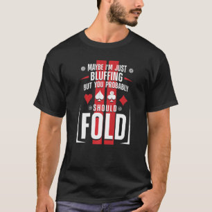 Poker Cards Vintag vielleicht bin ich nur Bluffing T-Shirt