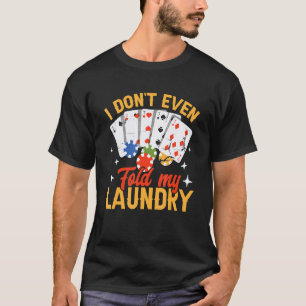 Poker Dealer Casino - Ich falte nicht einmal meine T-Shirt
