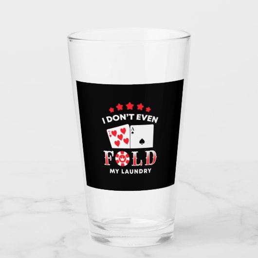 Poker, den ich nicht einmal falte meine Wäsche Glas (Vorderseite)