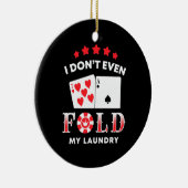 Poker, den ich nicht einmal falte meine Wäsche Keramik Ornament (Rechts)