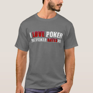 Poker der Liebe I - aber Poker hasst mich T-Shirt