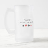 Poker I kennt kaum ihren T - Shirt Mattglas Bierglas (Links)