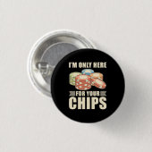 Poker Ich bin nur hier für Ihre Chips Button (Vorne & Hinten)