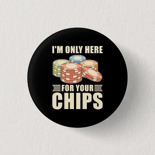Poker Ich bin nur hier für Ihre Chips Button (Vorderseite)