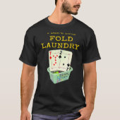 Poker, ich falte nicht mal meine Wäsche in Texas H T-Shirt (Vorderseite)