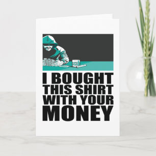 Poker - Ich habe dieses Shirt mit deinem Geld geka Karte
