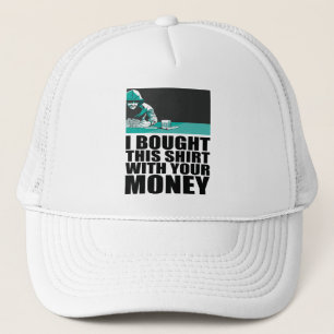 Poker - Ich habe dieses Shirt mit deinem Geld geka Truckerkappe