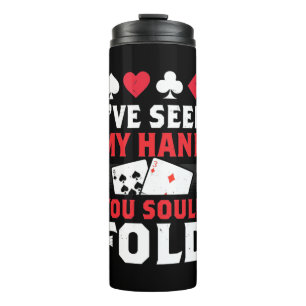 Poker, ich habe meine Hand gesehen, die du falten  Thermosbecher