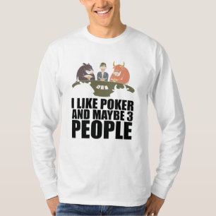 Poker - Ich mag Poker und vielleicht 3 Leute T-Shirt