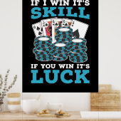 Poker If You Win It Is Luck Poster (Küche)