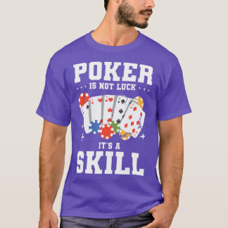 Poker ist kein Glück Es ist ein Geschicklichkeits- T-Shirt