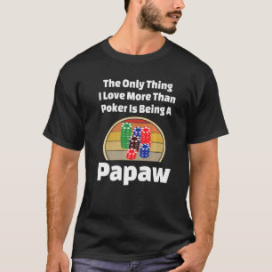 Poker Papaw Card Spieler Poker Chips Winni T-Shirt