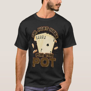 Poker Player I_m hier für die Vintage Pot-Plattfor T-Shirt