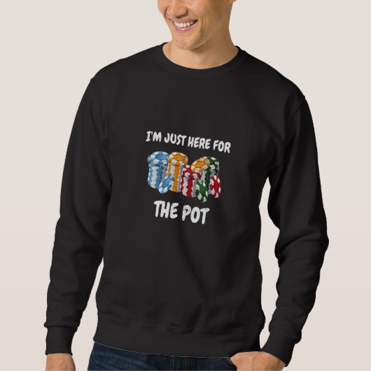 Poker Player ist genau hier für die Pot Lieben Gam Sweatshirt (Vorderseite)