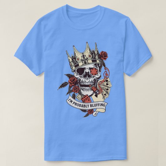 Poker Player Skeleton I'm Probably Bluffing King G T-Shirt (Design vorne)