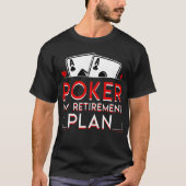 Poker Rente Poker Mein Ruhestandsplan Funny Sa T-Shirt (Vorderseite)