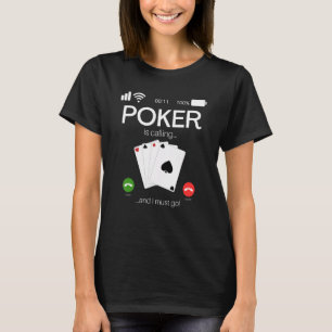 Poker ruft an und ich muss Poker gehen T-Shirt