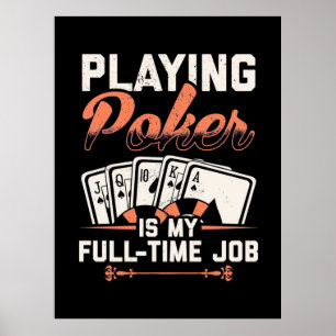Poker spielen ist mein Vollzeitjob Poster