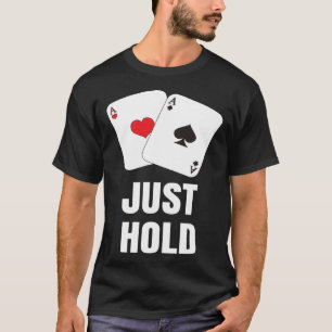 Poker Spieler JUST HOLD Kartenspiel Outfit Tasche T-Shirt