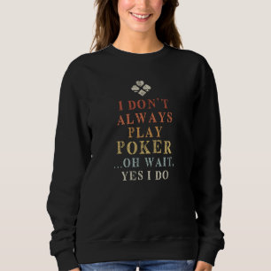 Poker Sprichwort Funny Sweatshirt