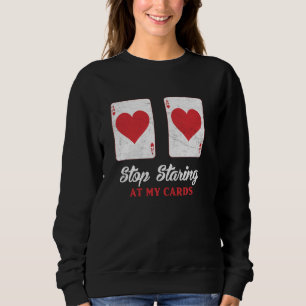 Poker STOPP STARTEN AUF MEINEN KARTEN Funny Poker Sweatshirt