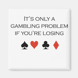 Poker-T - Shirt: "Es ist nur ein Glücksspielproble Magnet