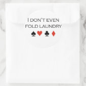 Poker-T - Shirt: "Ich falte noch nicht einmal Wäsc Runder Aufkleber (Tasche)