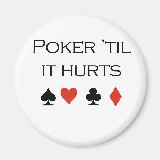 Poker T - Shirt: "Poker, bis es weh tut" Magnet (Vorne)