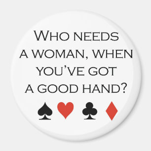 Poker T - Shirt: "Wer braucht eine Frau, wenn man  Magnet