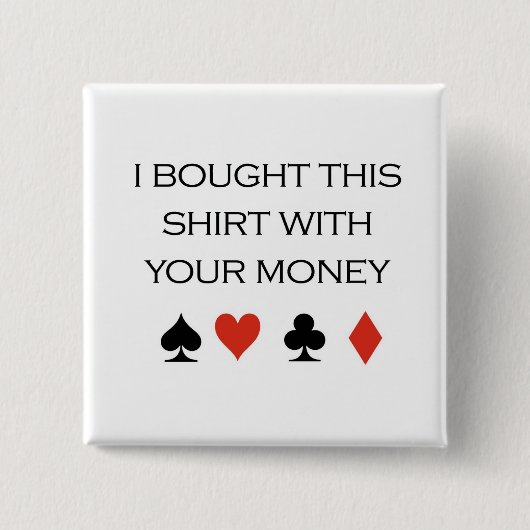 Poker-T - Shirts: "Ich kaufte dieses Shirt mit Button (Vorderseite)
