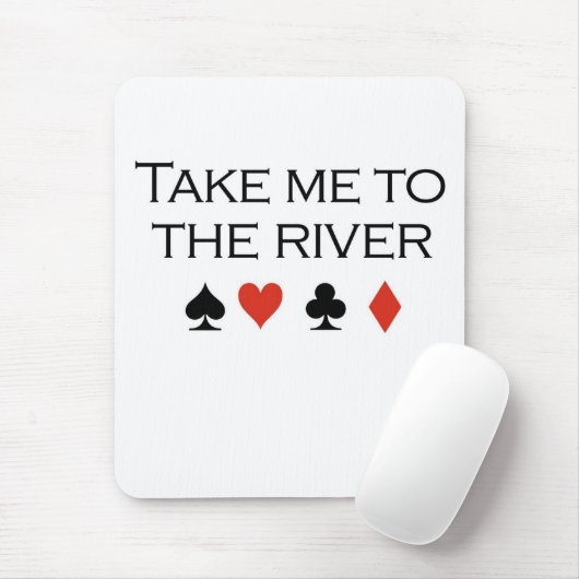Poker-T - Shirts: "Nehmen Sie mich zum Fluss " Mousepad (Mit Mouse)