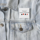 Poker-T - Shirts: "Poker? Ich kenne sie kaum " Button (Beispiel)
