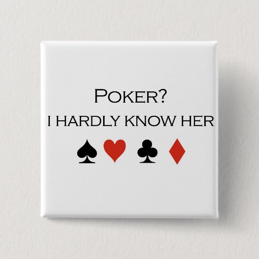 Poker-T - Shirts: "Poker? Ich kenne sie kaum " Button (Vorderseite)