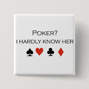 Poker-T - Shirts: "Poker?  Ich kenne sie kaum " Button