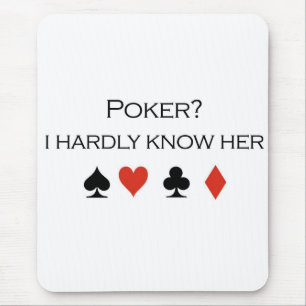 Poker-T - Shirts: "Poker?  Ich kenne sie kaum " Mousepad