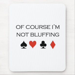 Poker-T - Shirts: "Selbstverständlich täusche ic Mousepad