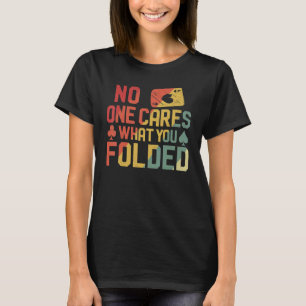 Pokerkarten Vintag Retro Niemand kümmert sich daru T-Shirt
