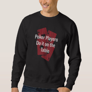 Pokerspieler machen es auf dem Tisch Glücksspieler Sweatshirt